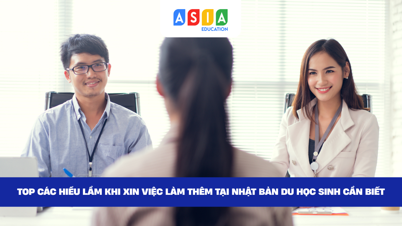 TOP CÁC HIỂU LẦM KHI XIN VIỆC LÀM THÊM TẠI NHẬT BẢN DU HỌC SINH CẦN BIẾT