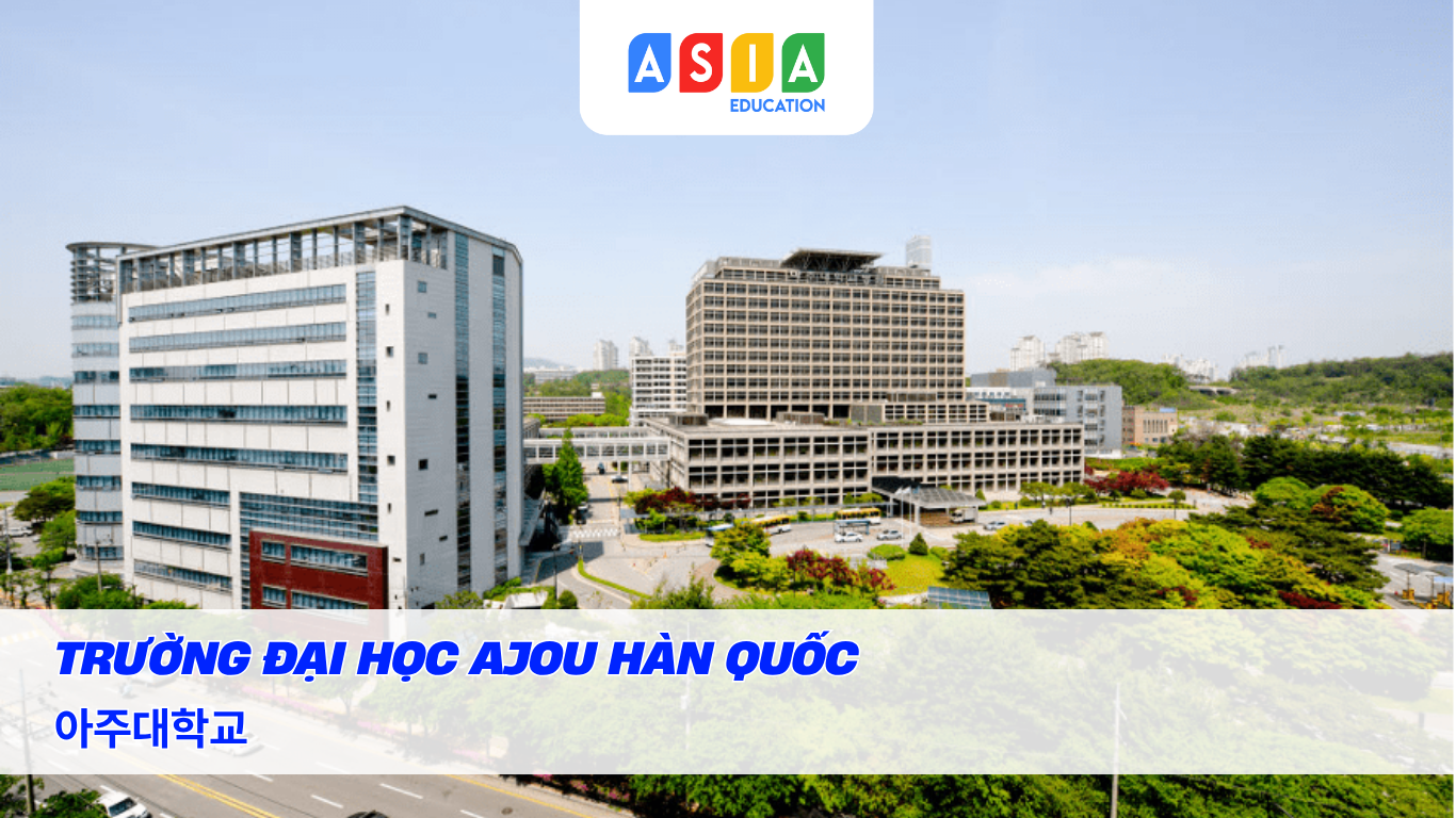 TRƯỜNG ĐẠI HỌC AJOU HÀN QUỐC - 아주대학교