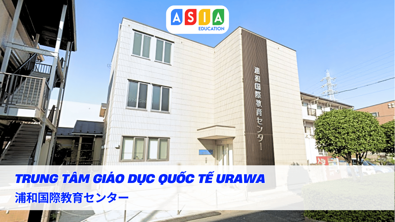 TRUNG TÂM GIÁO DỤC QUỐC TẾ URAWA